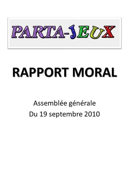 RAPPORT MORAL Assemblée générale Du 19 septembre 2010.