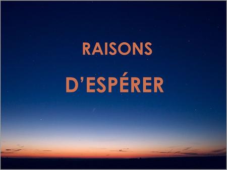 RAISONS D’ESPÉRER.