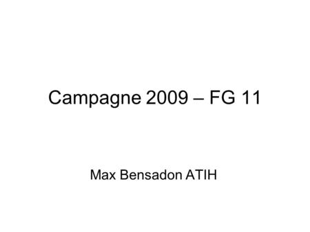 Campagne 2009 – FG 11 Max Bensadon ATIH.