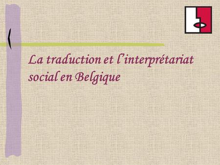 La traduction et l’interprétariat social en Belgique