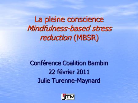 La pleine conscience Mindfulness-based stress reduction (MBSR)