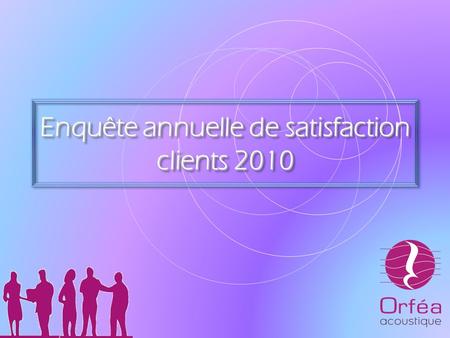 Enquête annuelle de satisfaction clients 2010