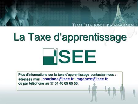 La Taxe dapprentissage Plus dinformations sur la taxe dapprentissage contactez-nous : adresses mail : adresses mail : ;