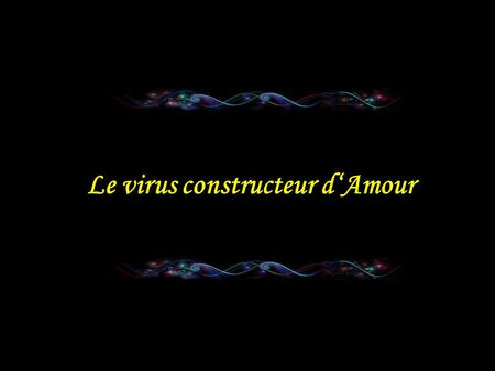 Le virus constructeur d‘Amour