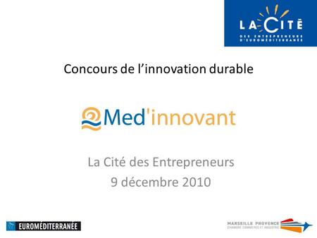 Concours de linnovation durable La Cité des Entrepreneurs 9 décembre 2010.