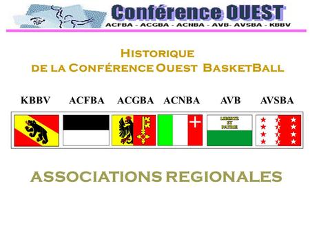 KBBVACGBAACFBAACNBAAVSBAAVB Historique de la Conférence Ouest BasketBall ASSOCIATIONS REGIONALES.