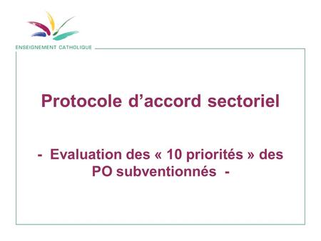 Protocole daccord sectoriel - Evaluation des « 10 priorités » des PO subventionnés -