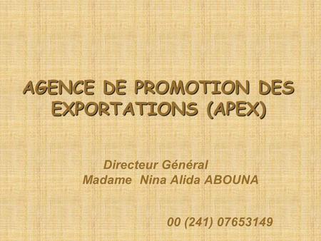 AGENCE DE PROMOTION DES EXPORTATIONS (APEX)