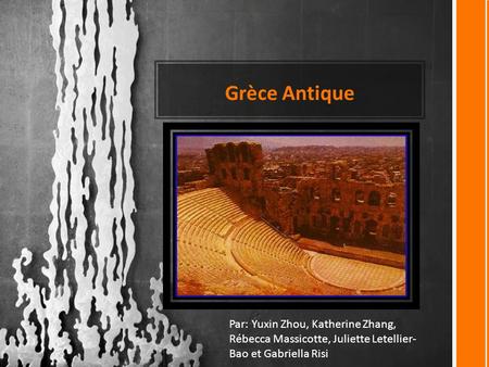 Grèce Antique Ce modèle peut servir de fichier de démarrage pour un album photo. Par: Yuxin Zhou, Katherine Zhang, Rébecca Massicotte, Juliette Letellier-Bao.