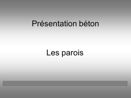 Présentation béton Les parois Catherine BOREUX François LATOUR