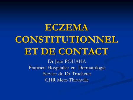 ECZEMA CONSTITUTIONNEL ET DE CONTACT