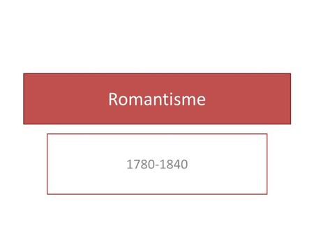 Romantisme 1780-1840.