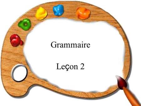 Grammaire Leçon 2.