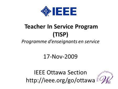Teacher In Service Program (TISP) Programme denseignants en service 17-Nov-2009 IEEE Ottawa Section