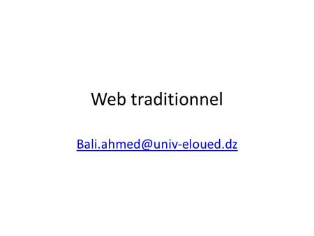 Web traditionnel Bali.ahmed@univ-eloued.dz.