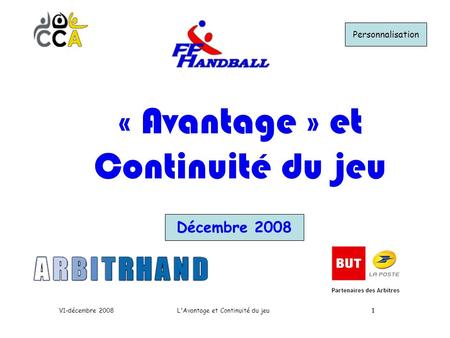 1 Décembre 2008 « Avantage » et Continuité du jeu L'Avantage et Continuité du jeuV1-décembre 20081 Personnalisation.