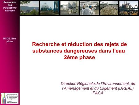 Recherche et réduction des rejets de substances dangereuses dans l’eau 2ème phase Direction Régionale de l’Environnement, de l’Aménagement et du Logement.