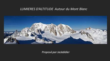 LUMIERES D’ALTITUDE Autour du Mont Blanc