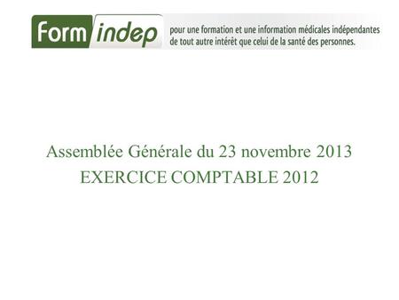 Assemblée Générale du 23 novembre 2013 EXERCICE COMPTABLE 2012.