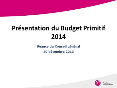Présentation du Budget Primitif 2014
