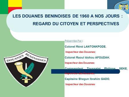Présentée Par : Colonel Réné LANTONKPODE, Inspecteur des Douanes;