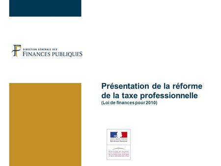 30/03/2017 Présentation de la réforme de la taxe professionnelle (Loi de finances pour 2010)
