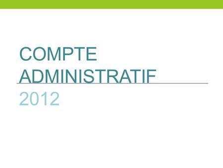COMPTE ADMINISTRATIF 2012.