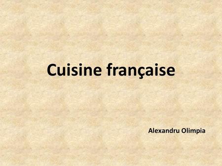 Cuisine française Alexandru Olimpia.