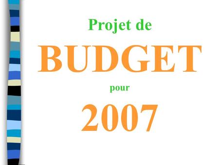 Projet de BUDGET pour 2007. Avertissement préalable Le budget dun collège est établi pour le fonctionnement dune année civile, du 1er janvier au 31 décembre.