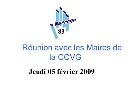 Réunion avec les Maires de la CCVG 83 Jeudi 05 février 2009.