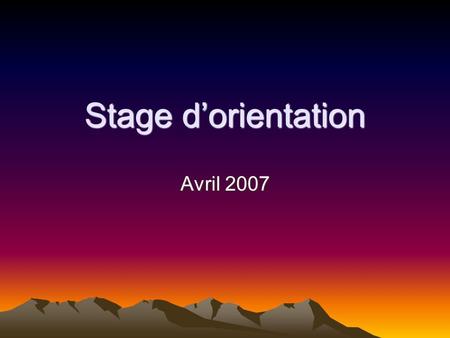 Stage d’orientation Avril 2007.