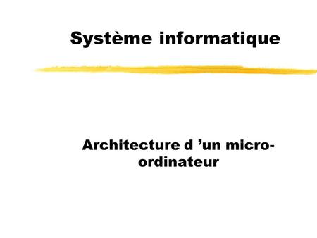 Architecture d ’un micro-ordinateur