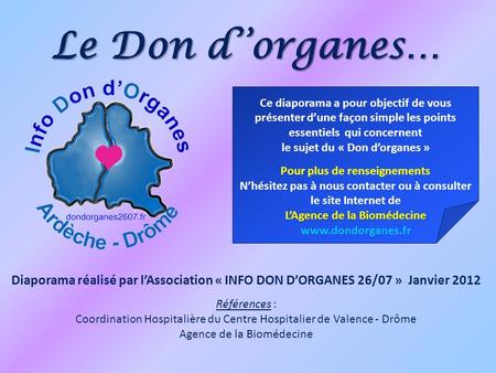 Le Don d’’organes… Ce diaporama a pour objectif de vous présenter d’une façon simple les points essentiels qui concernent le sujet du « Don d’organes »