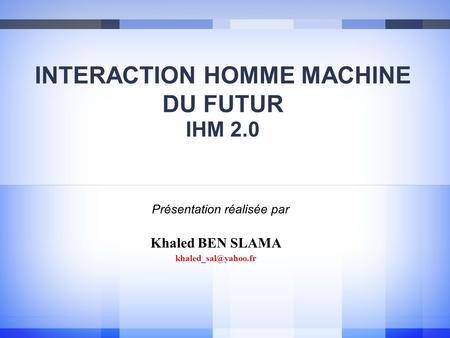 INTERACTION HOMME MACHINE DU FUTUR IHM 2.0
