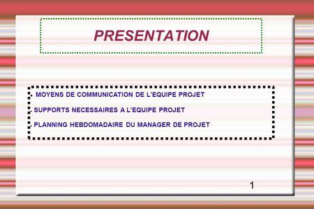 PRESENTATION MOYENS DE COMMUNICATION DE L'EQUIPE PROJET 1