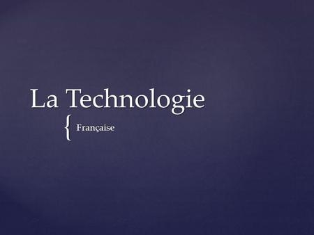 La Technologie Française.
