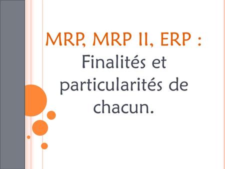 MRP, MRP II, ERP : Finalités et particularités de chacun.