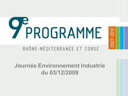 Journée Environnement Industrie du 03/12/2009. LAgence de lEau Rhône Méditerranée et Corse Territoire de compétence et organisation 2 bassins 4 délégations.
