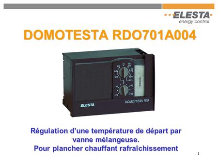 DOMOTESTA RDO701A004 Régulation d’une température de départ par vanne mélangeuse. Pour plancher chauffant rafraîchissement.