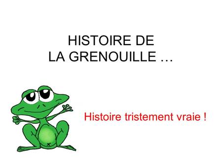 HISTOIRE DE LA GRENOUILLE …