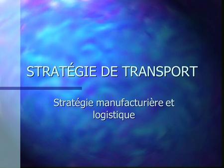 STRATÉGIE DE TRANSPORT