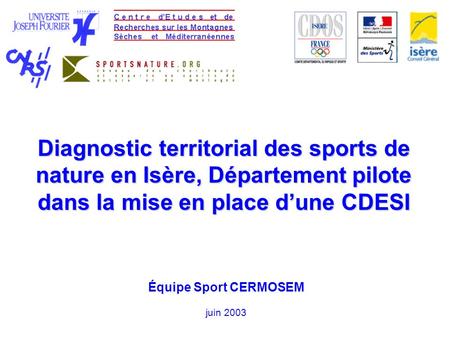Diagnostic territorial des sports de nature en Isère, Département pilote dans la mise en place d’une CDESI Équipe Sport CERMOSEM juin 2003.