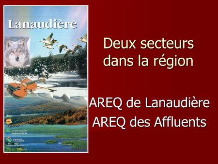 Deux secteurs dans la région AREQ de Lanaudière AREQ des Affluents.