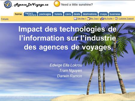 Impact des technologies de linformation sur lindustrie des agences de voyages Edwige Ella Lokrou Tram Nguyen Darwin Ramon.