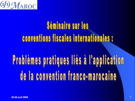 25-26 avril 2008 1. 2 RAS sur prestations dAT (1/4) Position de ladministration fiscale marocaine : AT incluse dans les redevances visées par la convention.