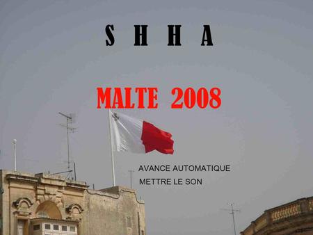 S H H A MALTE 2008 AVANCE AUTOMATIQUE METTRE LE SON.