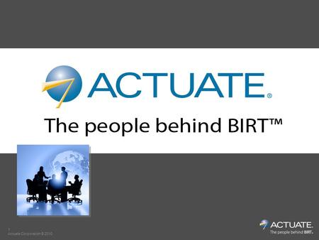1 Actuate Corporation © 2010. 2 Actuate Corporation © 2010 Actuate, les Hommes à lOrigine de BIRT BIRT est le projet Open Source qui a révolutionné le.