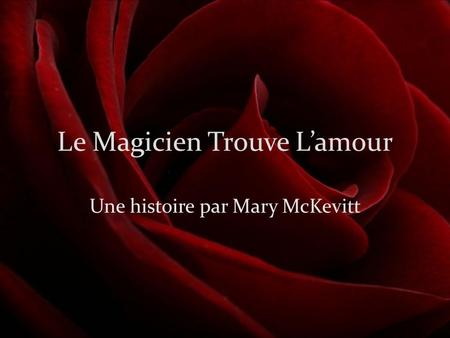 Le Magicien Trouve Lamour Une histoire par Mary McKevitt.