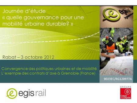 Journée détude « quelle gouvernance pour une mobilité urbaine durable? » Rabat – 3 octobre 2012 Convergence des politiques urbaines et de mobilité Lexemple.
