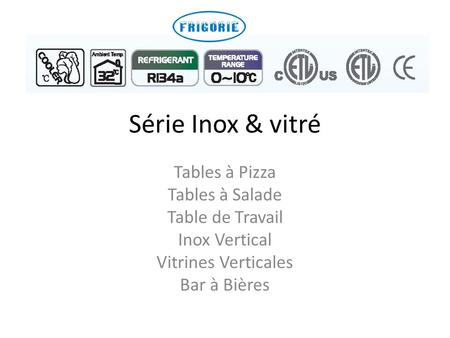 Série Inox & vitré Tables à Pizza Tables à Salade Table de Travail Inox Vertical Vitrines Verticales Bar à Bières.